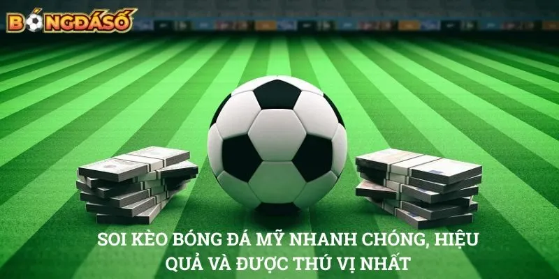 Soi kèo bóng đá Mỹ